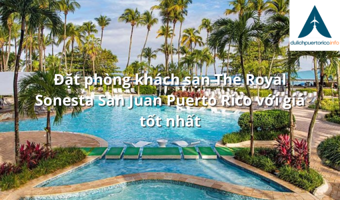 Đặt phòng khách sạn The Royal Sonesta San Juan Puerto Rico với giá tốt nhất